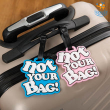 Load image into Gallery viewer, Not Your Bag Luggage Tag