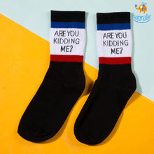 Load image into Gallery viewer, Are You Kidding Me Socks
