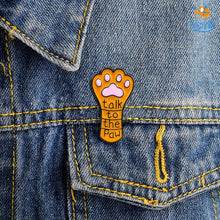 Load image into Gallery viewer, Talk To The Paw Lapel Pin
